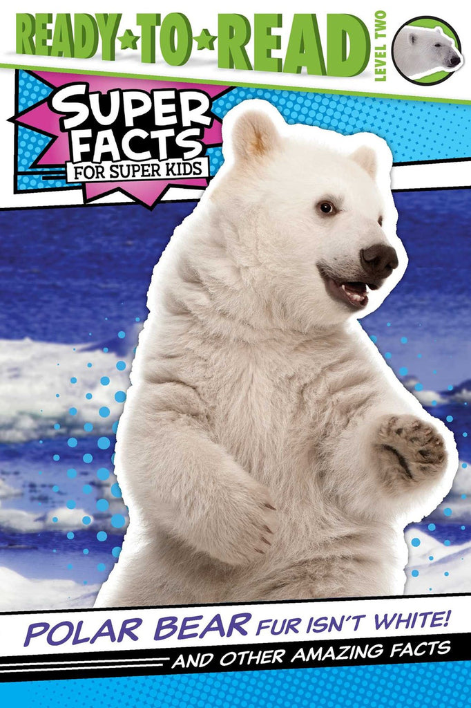 Polar Bear Fur Isn't White! : And Other Amazing Facts