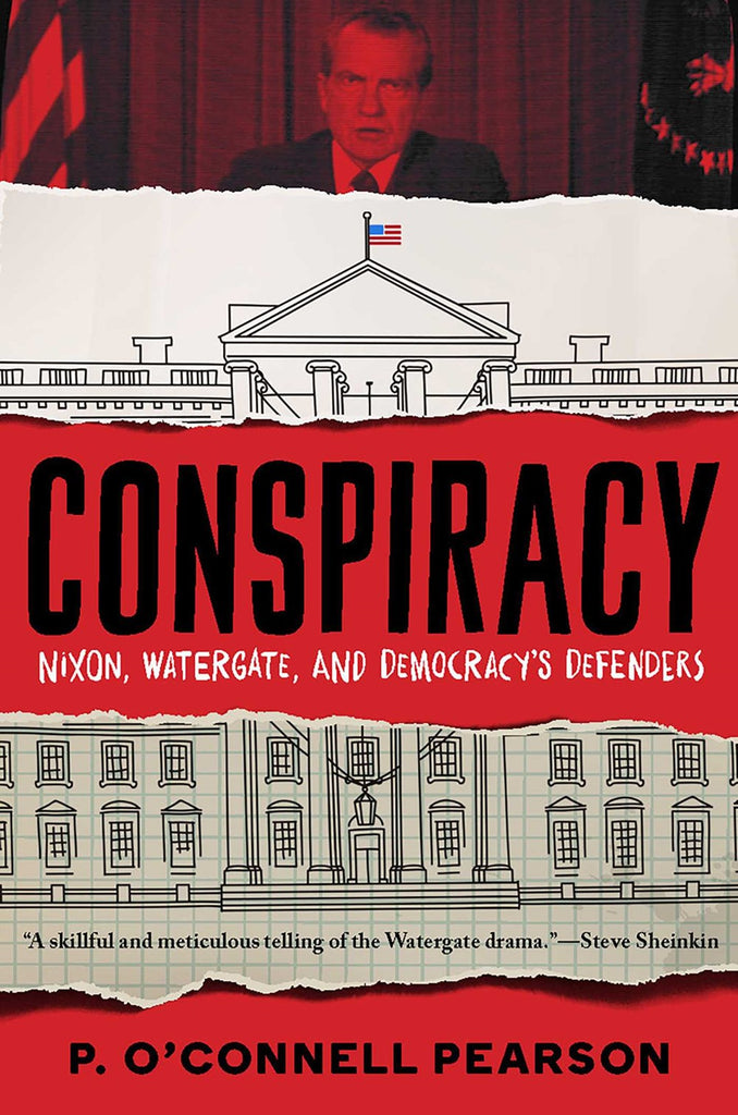 Conspiracy : Nixon, Watergate, and Democracy's Defenders