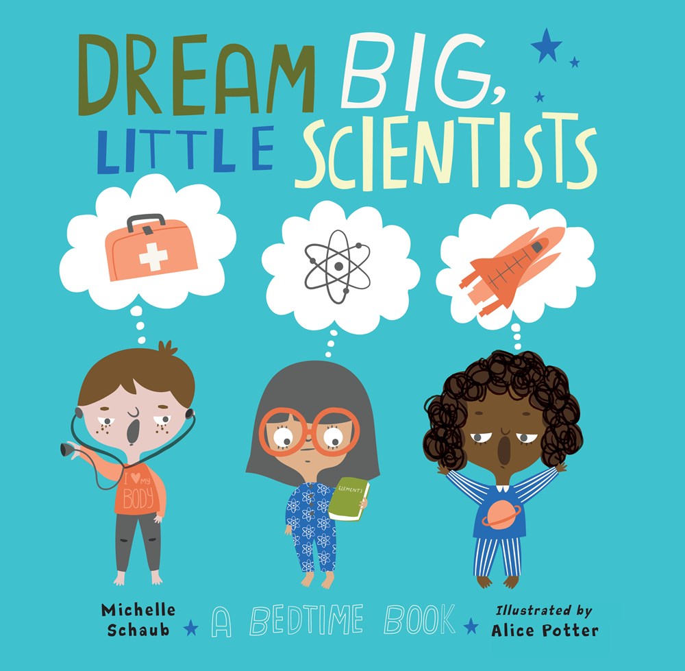 Dream Big, Little Scientists: A Bedtime Book
