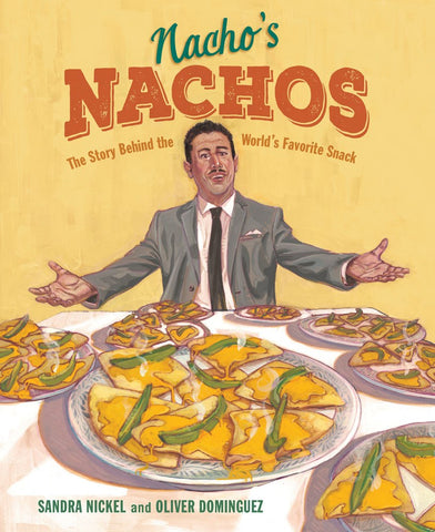 Nacho's Nachos : The Story Behind the World's Favorite Snack