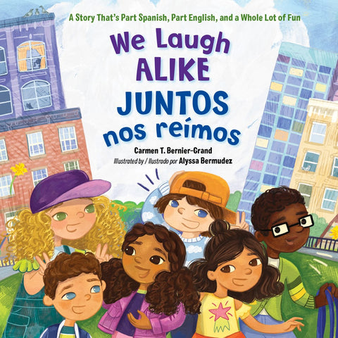 We Laugh Alike / Juntos nos reímos: A Story That's Part Spanish, Part English, and a Whole Lot of Fun