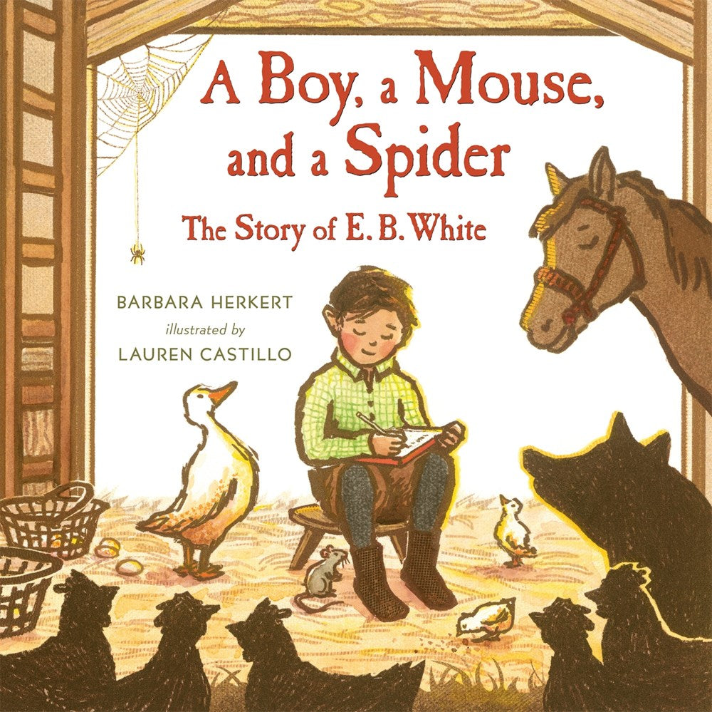 Boy, a Mouse, and a Spider: The Story of E. B. White (Sale)