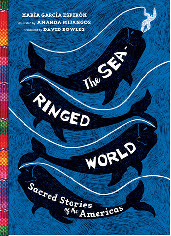 The Sea-Ringed World : Sacred Stories of the Americas