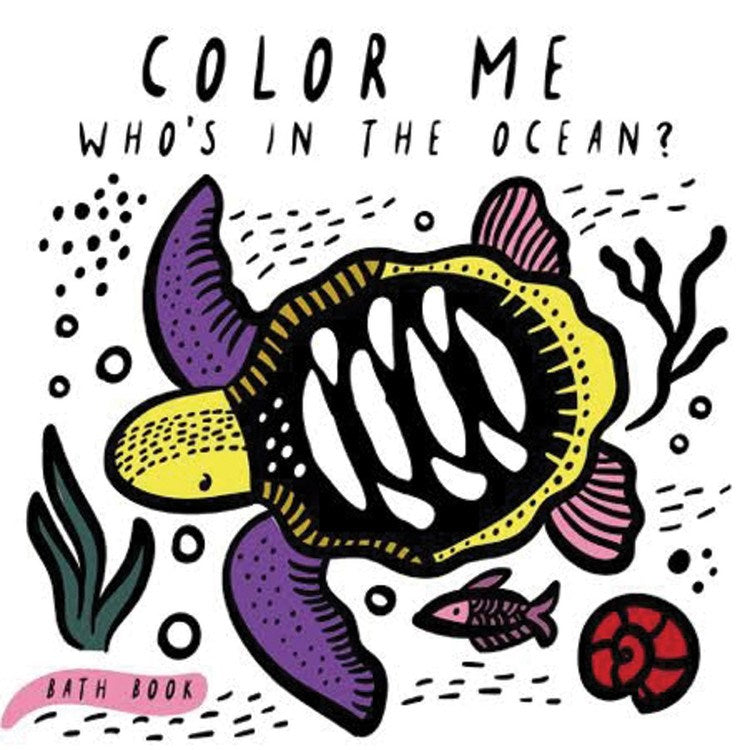 Color Me: Who's in the Ocean? : Baby's First Bath Book