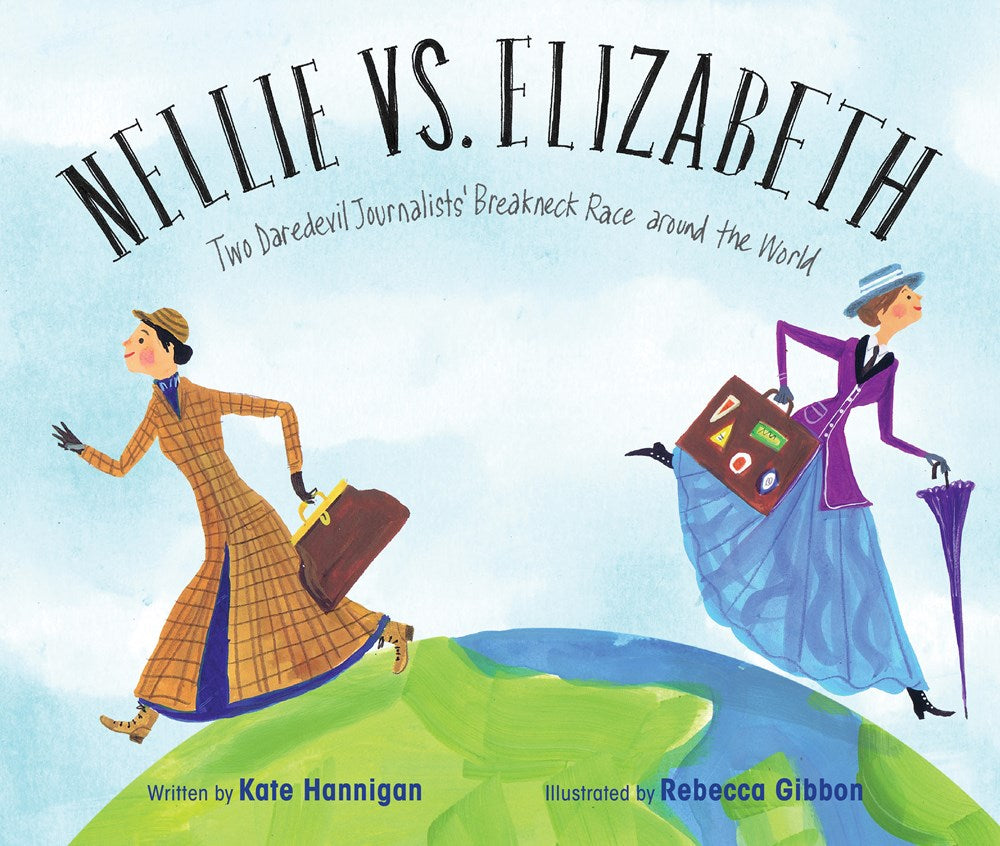 Nellie Bly and Elizabeth Bisland - two white women dressed in 19th century clothes, run in opposite directions around the globe. Text: Nellie vs. Elizabeth, Two Daredevils Journalists' Breakneck race around the world