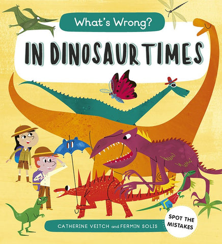 What's Wrong? In Dinosaur Times : Spot the Mistakes (Sale)