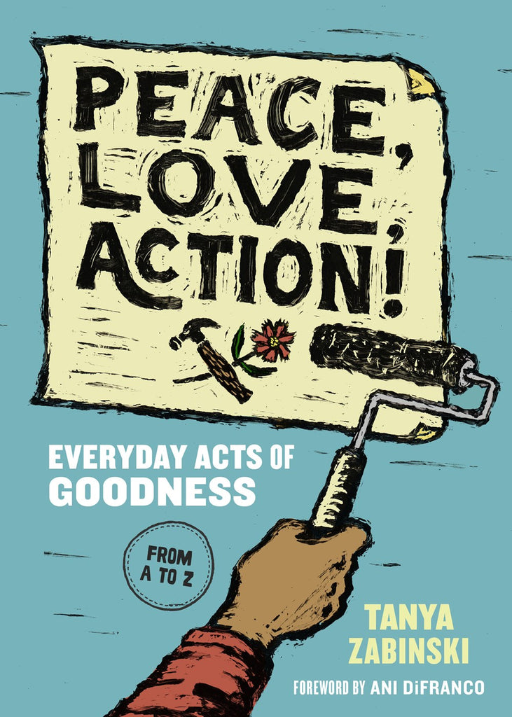 Peace, Love, Action!: Everyday Acts of Goodness from A to Z