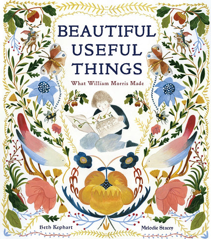 Beautiful Useful Things: What WIlliam Morris Made