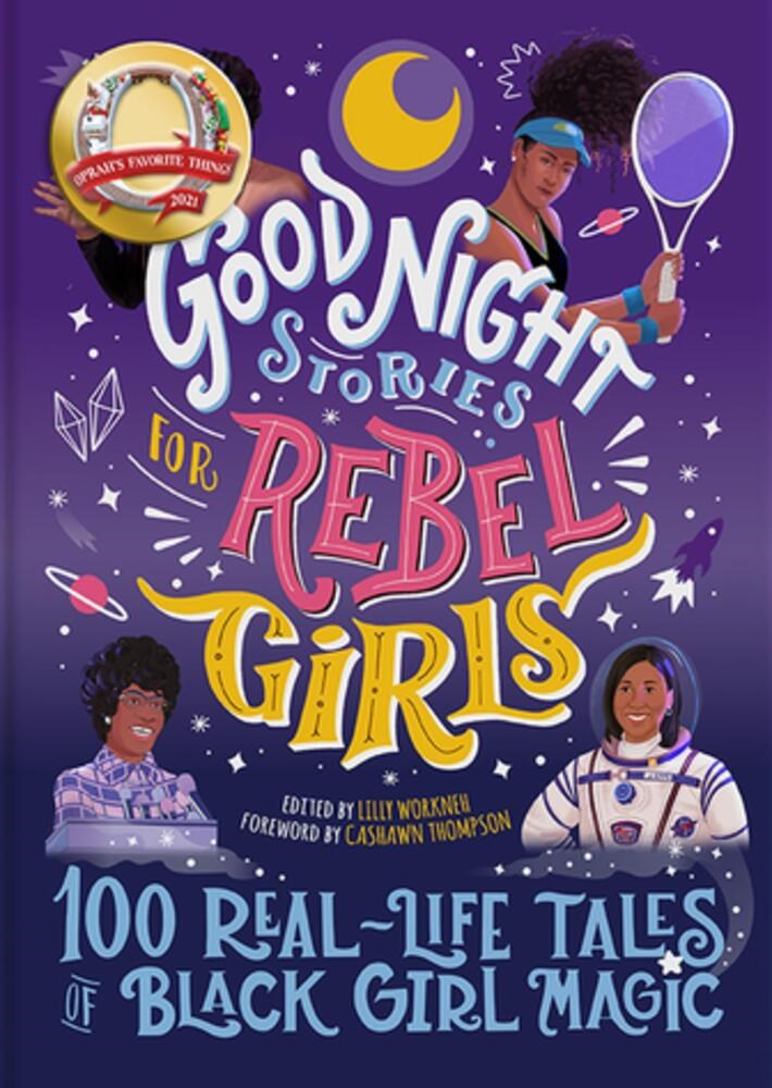 Good Night Stories for Rebel Girls: 100 Real-Life Tales of Black Girl Magic