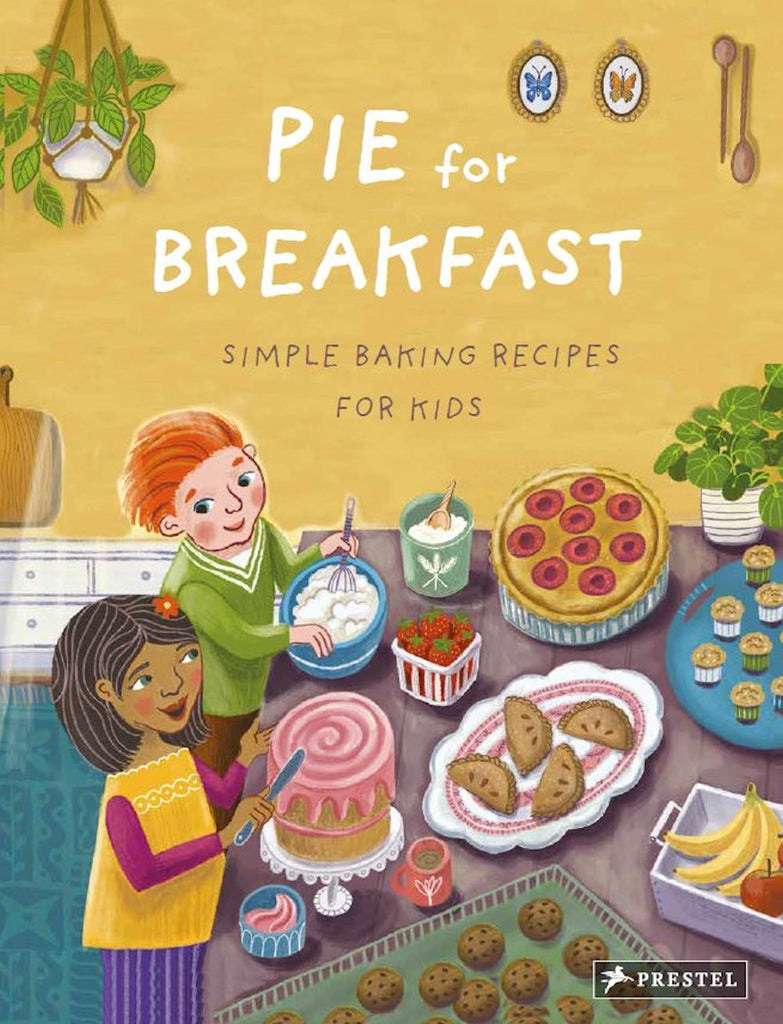 Pie for Breakfast : Simple Baking Recipes for Kids