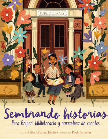 Sembrando historias: Pura Belpré: bibliotecaria y narradora de cuentos